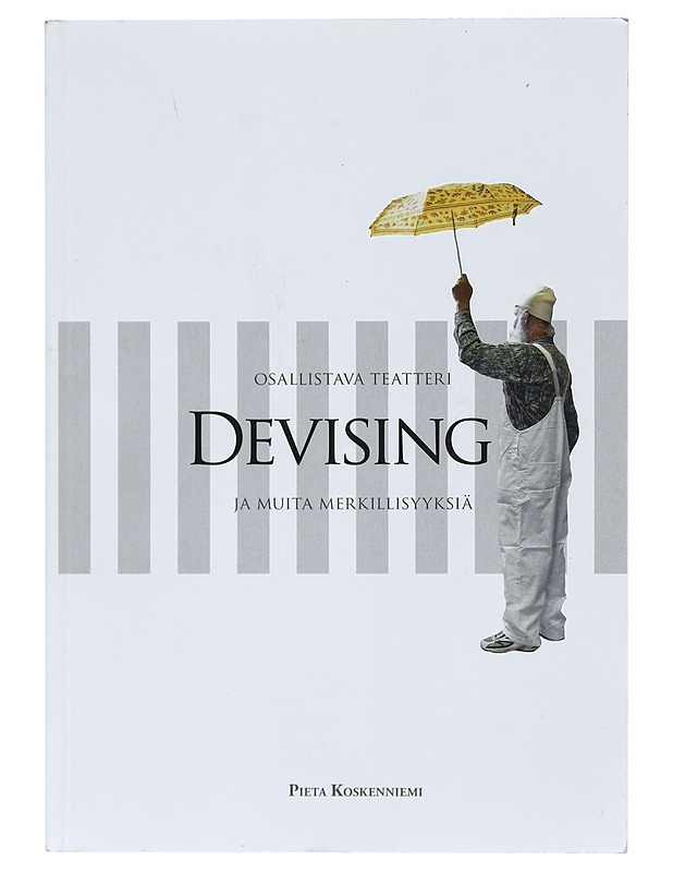 Osallistava teatteri Devising ja muita merkillisyyksiä - Koskenniemi, Pieta - Tietokirjat ja oppaat - 10105416590 - 0