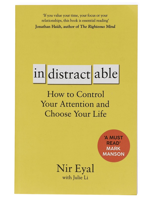 Indistractable : how to control your attention and choose your life - Eyal, Nir - Tietokirjat ja oppaat - 10105416685 - 0