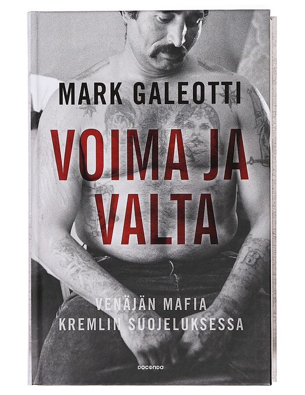 Voima ja valta : Venäjän mafia Kremlin suojeluksessa - Galeotti, Mark - Historiakirjat - 10105416710 - 0