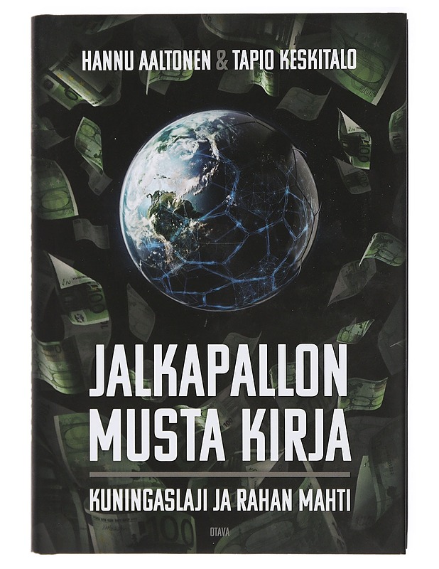 Jalkapallon musta kirja : kuningaslaji ja rahan mahti - Aaltonen, Hannu - Tietokirjat ja oppaat - 10105416740 - 0