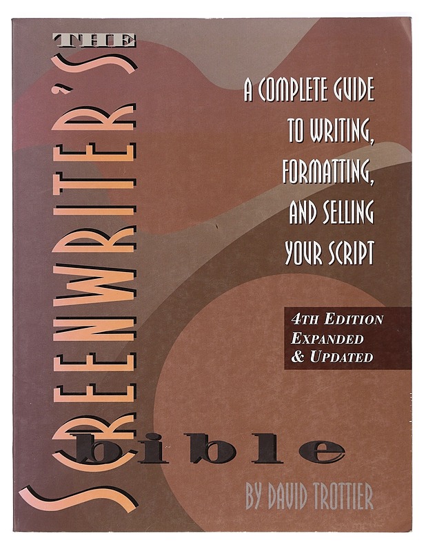 The screenwriter's bible : a complete guide to writing, formatting, and selling your script - Trottier, David - Tietokirjat ja oppaat - 10105416758 - 0