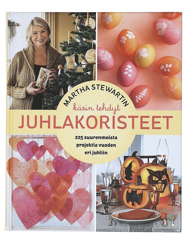 Martha Stewartin käsin tehdyt juhlakoristeet : 225 suurenmoista projektia vuoden eri juhliin - Stewart, Martha - Harrastekirjat - 10105416773 - 0