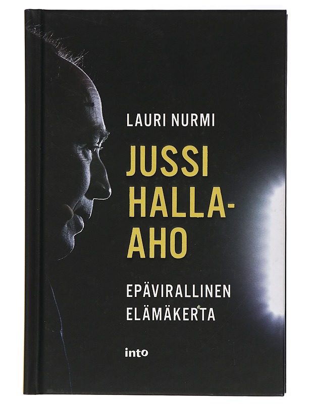 Jussi Halla-aho : epävirallinen elämäkerta - Lauri Nurmi - Elämäkerrat ja muistelmat - 10105416831 - 0