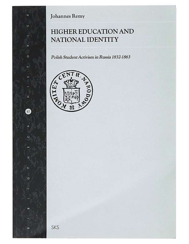 Higher Education and National Identity, Polish Student Activism in Russia 1832 - 1863 - Johannes Remy - Historiakirjat - 10105416871 - 0