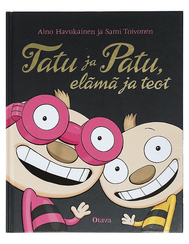 Tatu ja Patu, elämä ja teot - Aino Havukainen, Sami Toivonen - Lastenkirjat - 10105416890 - 0