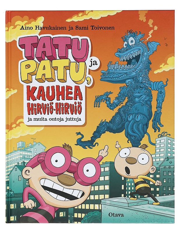 Tatu ja Patu, kauhea Hirviö-Hirviö ja muita outoja juttuja - Aino Havukainen, Sami Toivonen - Lastenkirjat - 10105416895 - 0