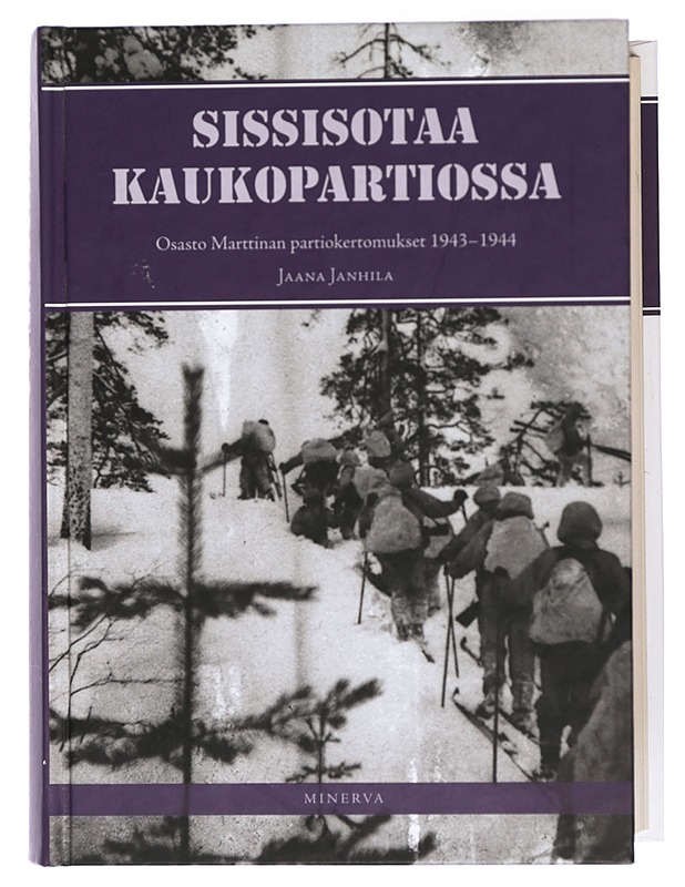 Sissisotaa kaukopartiossa. II, Osasto Marttinan partiokertomukset 1943-44 - Janhila, Jaana - Elämäkerrat ja muistelmat - 10105417133 - 0