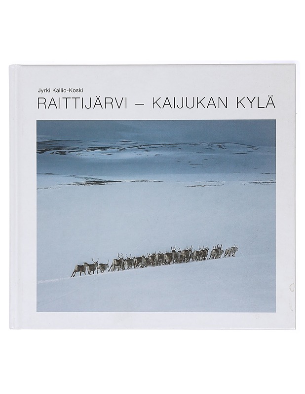Raittijärvi-Kaijukan kylä - Kallio-Koski, Jyrki - Historiakirjat - 10105417195 - 0