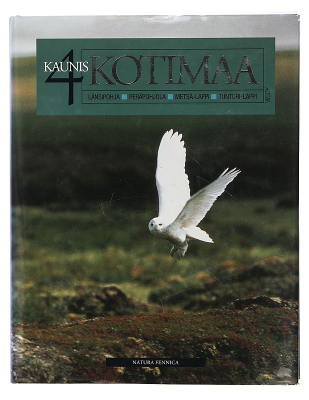 Kaunis kotimaa natura Fennica. 4, Länsipohja ; Peräpohjola ; Metsä-Lappi ; Tunturi-Lappi - Juhani Lokki - Harrastekirjat - 10105417190 - 0