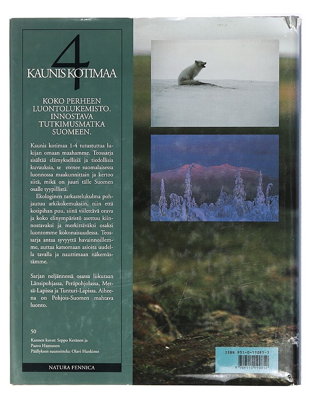 Kaunis kotimaa natura Fennica. 4, Länsipohja ; Peräpohjola ; Metsä-Lappi ; Tunturi-Lappi - Juhani Lokki - Harrastekirjat - 10105417190 - 1