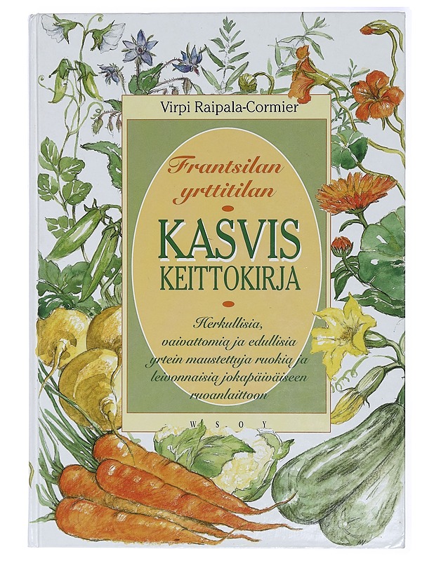 Frantsilan yrttitilan kasviskeittokirja - Raipala-Cormier, Virpi - Ruokakirjat - 10105417211 - 0