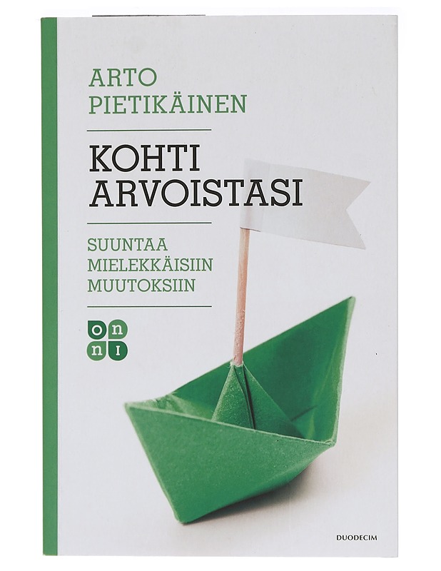 Kohti arvoistasi : suuntaa mielekkäisiin muutoksiin - Pietikäinen, Arto - Tietokirjat ja oppaat - 10105417304 - 0