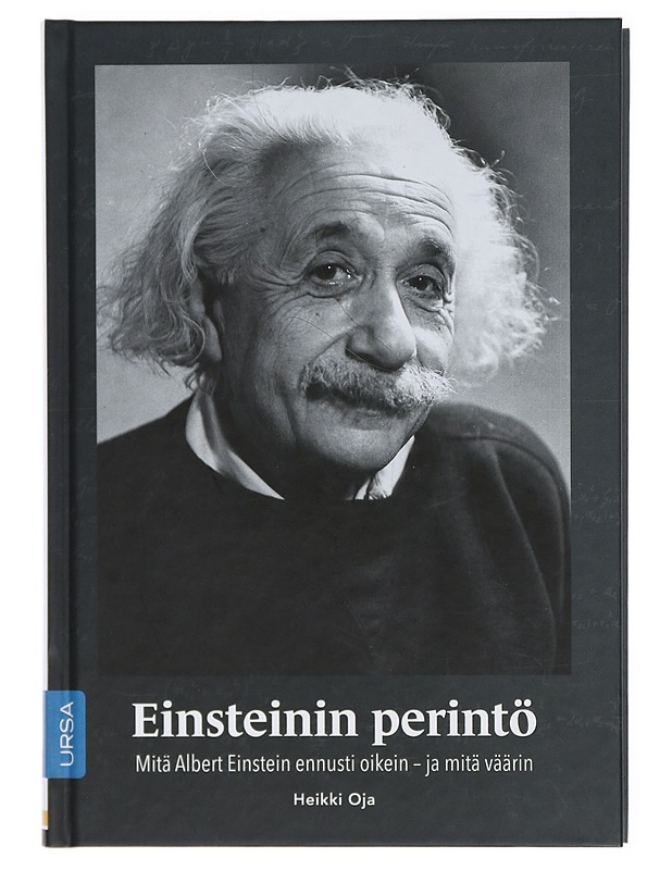 Einsteinin perintö : mitä Albert Einstein ennusti oikein - ja mitä väärin - Heikki Oja - Historiakirjat - 10105417309 - 0