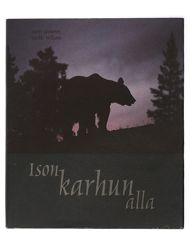 Ison karhun alla - Antti Leinonen & Heikki Willamo - Tietokirjat - 10105417383 - 0