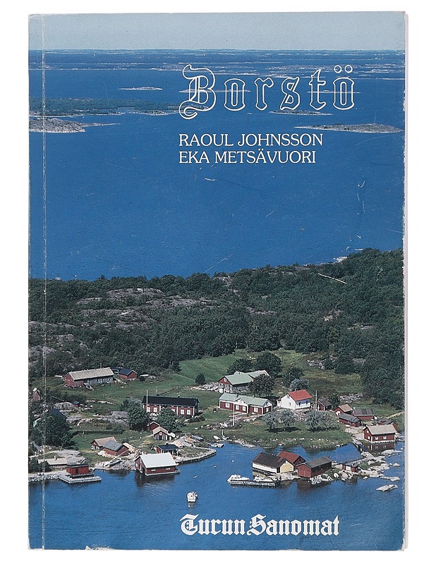 Borstö : kertomus saaresta, elinkeinoista, ihmisistä ja menneisyydestä - Johnsson, Raoul - Historiakirjat - 10105417531 - 0