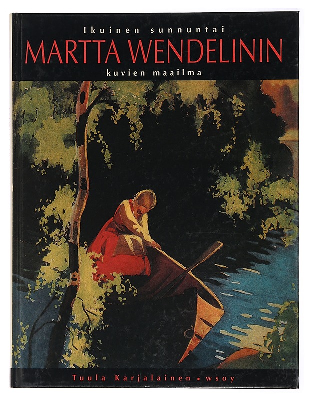 Ikuinen sunnuntai Martta Wendelinin kuvien maailma - Tuula Karjalainen - Taide- ja kulttuurikirjat - 10105417549 - 0