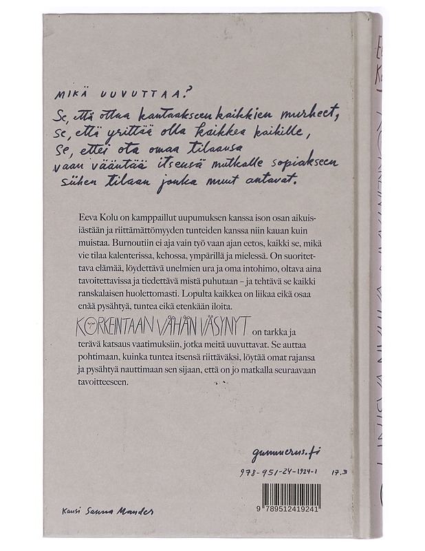 Korkeintaan vähän väsynyt eli Kuinka olla tarpeeksi maailmassa, jossa mikään ei riitä - Eeva Kolu - Elämäkerrat ja muistelmat - 10105417545 - 1