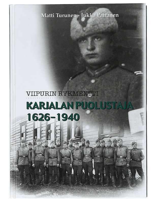 Viipurin rykmentti : Karjalan puolustaja 1626-1940 - Turunen, Matti - Historiakirjat - 10105417563 - 0