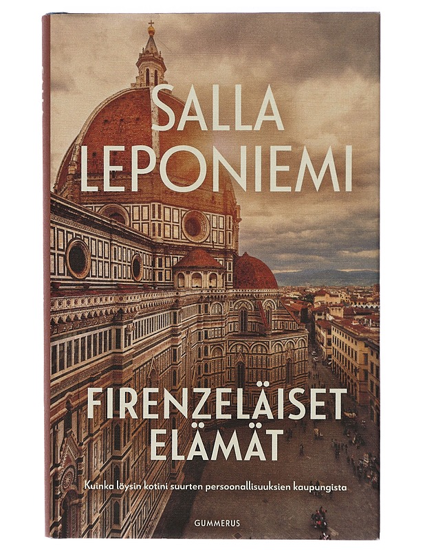 Firenzeläiset elämät : kuinka löysin kotini suurten persoonallisuuksien kaupungista - Salla Leponiemi - Elämäkerrat ja muistelmat - 10105417610 - 0