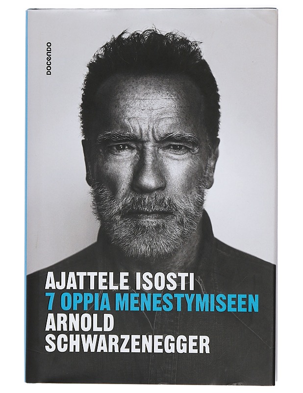 Ajattele isosti : 7 oppia menestymiseen - Schwarzenegger, Arnold - Elämäkerrat ja muistelmat - 10105417652 - 0