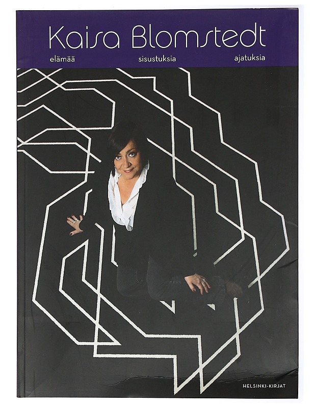 Kaisa B : sisustuksia, ajatuksia, elämää - Blomstedt, Kaisa - Historiakirjat - 10105417692 - 0