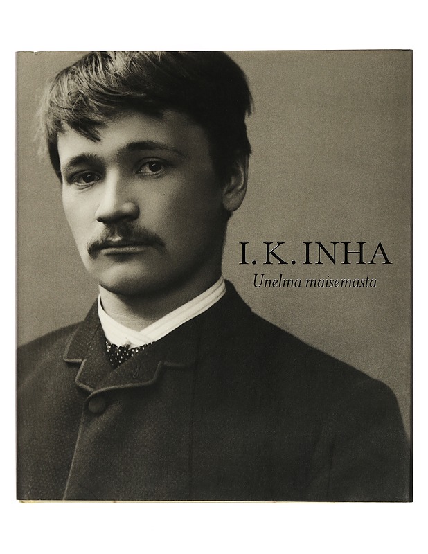 I. K. Inha : unelma maisemasta - Inha, I. K. - Elämäkerrat ja muistelmat - 10105417715 - 0