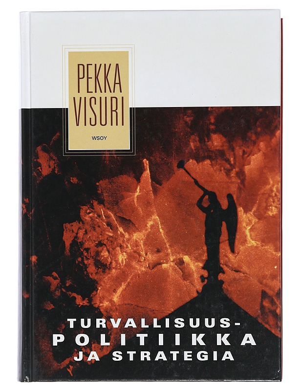 Turvallisuuspolitiikka ja strategia - Pekka Visuri - Tietokirjat ja oppaat - 10105417803 - 0