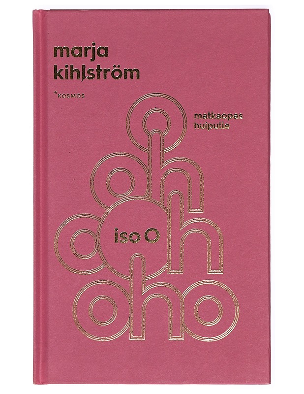 Iso O : matkaopas huipulle - Marja Kihlström K-18 - Tietokirjat ja oppaat - 10105417852 - 0