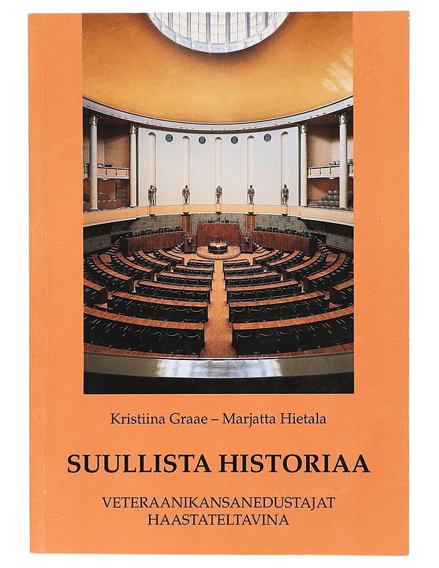 Suullista historiaa : veteraanikansanedustajat haastateltavina - Graae, Kristiina - Historiakirjat - 10105417916 - 0