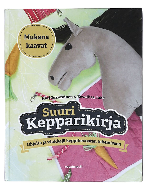 Suuri kepparikirja : ohjeita ja vinkkejä keppihevosten tekemiseen - Jukarainen, Kati - Käsityökirjat - 10105417918 - 0