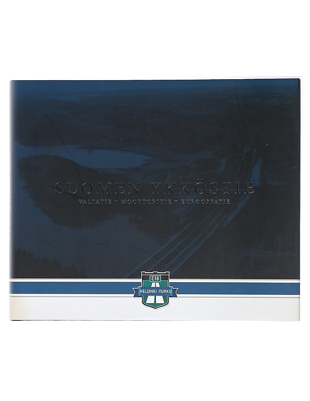 Suomen ykköstie : valtatie, moottoritie, Eurooppatie - Myllykylä, Turkka - Tietokirjat ja oppaat - 10105417934 - 0