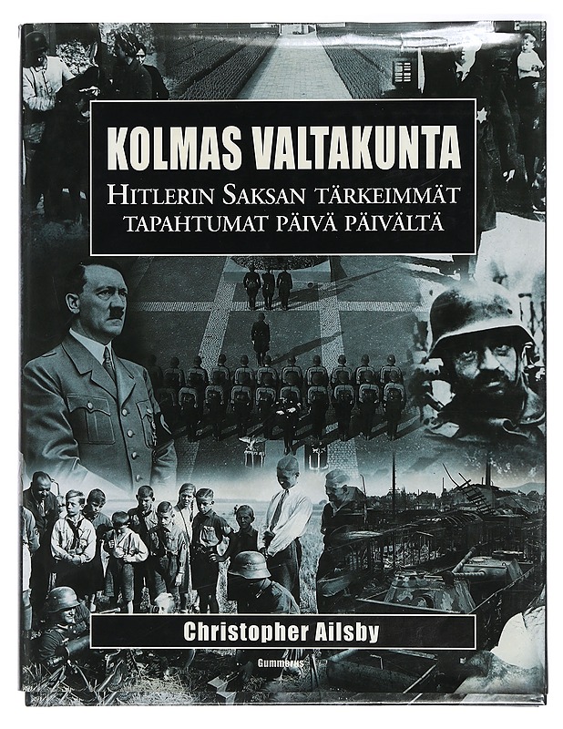 Kolmas valtakunta : Hitlerin Saksan tärkeimmät tapahtumat päivä päivältä - Christopher Ailsby - Historiakirjat - 10105417965 - 0