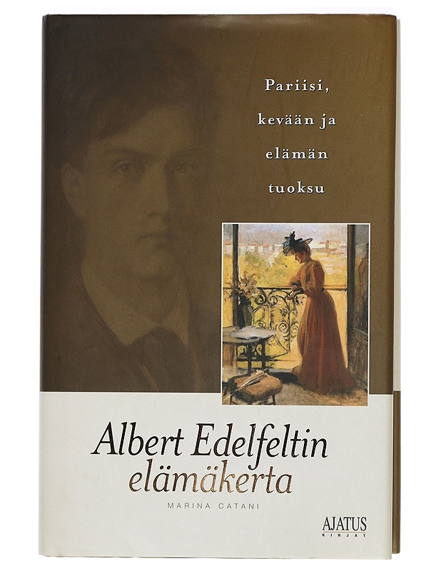 Pariisi, Kevään ja Elämän tuoksu : Albert Edelfeltin elämäkerta - Marina Catani - Elämäkerrat ja muistelmat - 10105417974 - 0