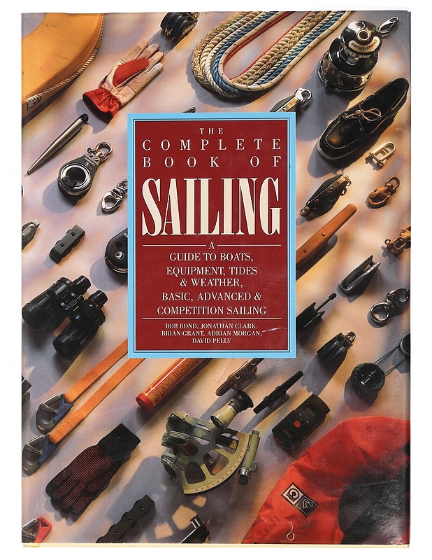 The Complete Book of Sailing - Bob Bond ja muut - Tietokirjat ja oppaat - 10105417976 - 0