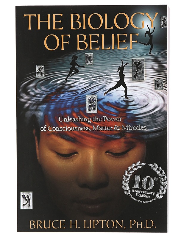 The Biology of Belief: Unleashing the Power of Consciousness, Matter & Miracles - Bruce H. Lipton, Ph.D. - Tietokirjat ja oppaat - 10105417987 - 0