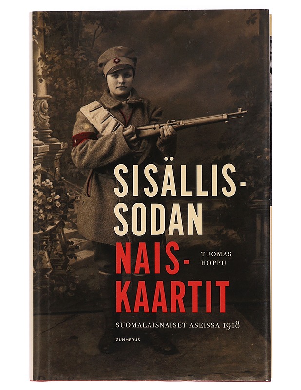 Sisällissodan naiskaartit: suomalaisnaiset aseissa 1918 - Tuomas Hoppu - Historiakirjat - 10105418023 - 0