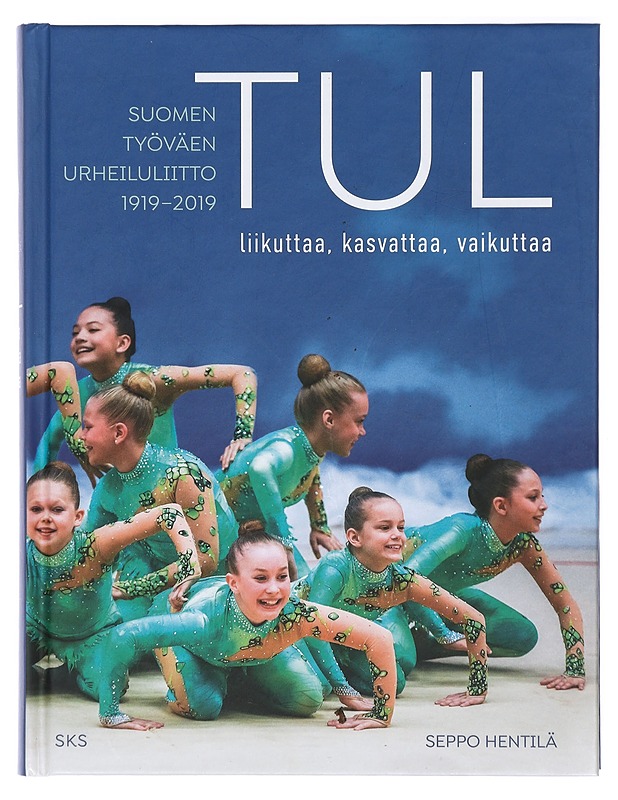 TUL liikuttaa, kasvattaa, vaikuttaa : Suomen Työväen Urheiluliitto 1919-2019 - Hentilä, Seppo - Historiakirjat - 10105418063 - 0