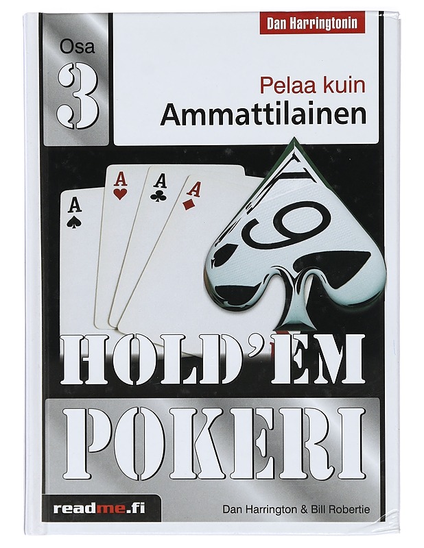 Hold'em pokeri : pelaa kuin ammattilainen. Osa 3 - Harrington, Dan - Harrastekirjat - 10105418184 - 0