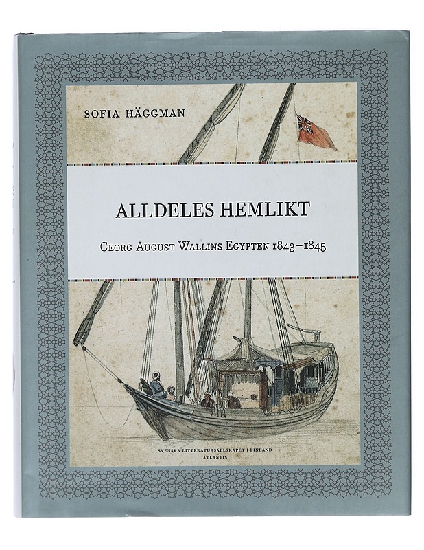 Alldeles hemligt : Georg August Wallins Egypten 1843-1845 - Sofia Häggman - Elämäkerrat ja muistelmat - 10105418210 - 0