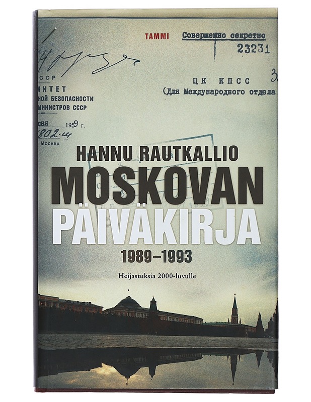 Moskovan päiväkirja 1989-1993 : heijastuksia 2000-luvulle - Hannu Rautkallio - Elämäkerrat ja muistelmat - 10105418211 - 0