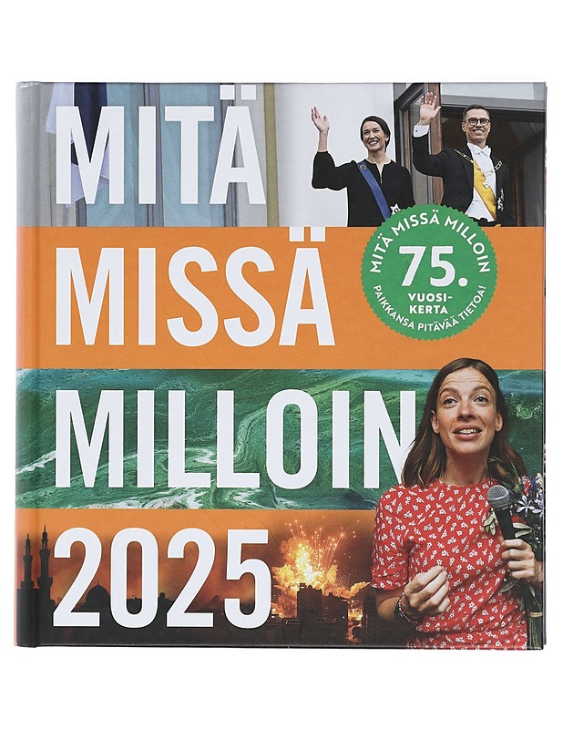 Mitä Missä Milloin 2025 : Vuosikirja syyskuu 2023-elokuu 2024 - Böhling, Ulla - Tietokirjat ja oppaat - 10105418233 - 0