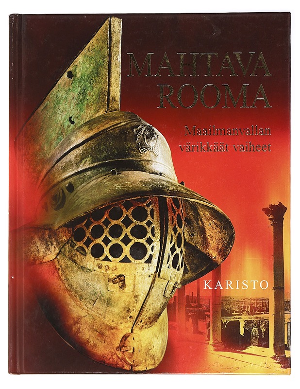 Mahtava Rooma : maailmanvallan värikkäät vaiheet - Fiona Chandler, Sam Taplin, Jane Bingham - Historiakirjat - 10105418309 - 0