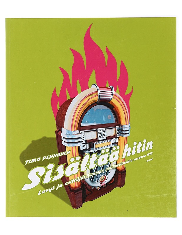 Sisältää hitin : levyt ja esittäjät Suomen musiikkilistoilla vuodesta 1972 - Timo Pennanen - Historiakirjat - 10105418361 - 0