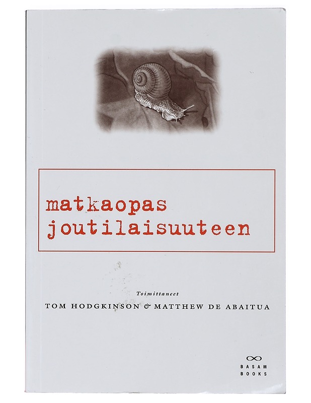 Matkaopas joutilaisuuteen : Laiskan kirjallisuuden antologia - Tom Hodgkinson, Matthew de Abaitua - Romaanit ja novellit - 10105418402 - 0