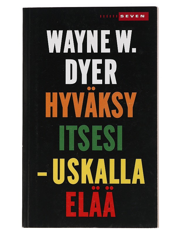 Hyväksy itsesi, uskalla elää! - Dyer, Wayne W. - Tietokirjat ja oppaat - 10105418530 - 0