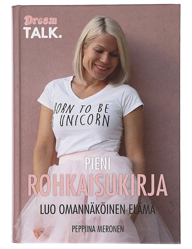 Pieni rohkaisukirja : luo omannäköinen elämä - Peppiina Meronen - Tietokirjat ja oppaat - 10105418554 - 0