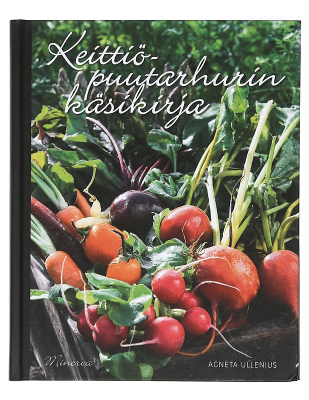 Keittiöpuutarhurin käsikirja - Ullenius, Agneta - Kirja lahjaksi - 10105418572 - 0