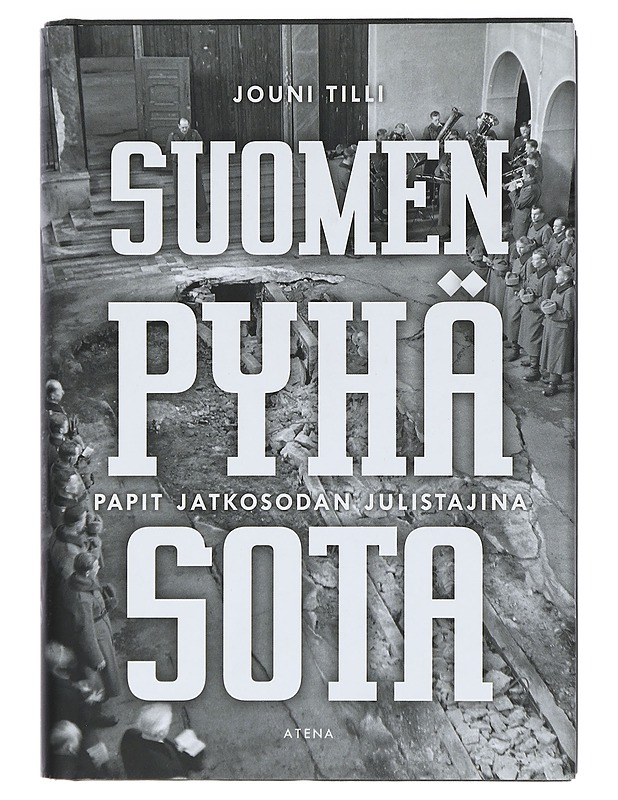Suomen pyhä sota : papit jatkosodan julistajina - Jouni Tilli - Tietokirjat - 10105418631 - 0