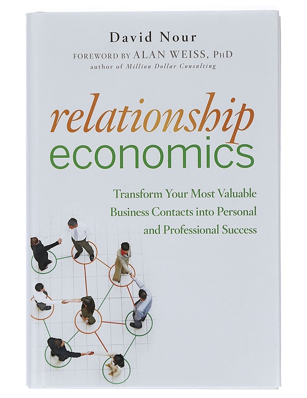 Relationship Economics: Transform Your Most Valuable Business Contacts into Personal and Professional Success - Nour, David - Tietokirjat ja oppaat - 10105418636 - 0