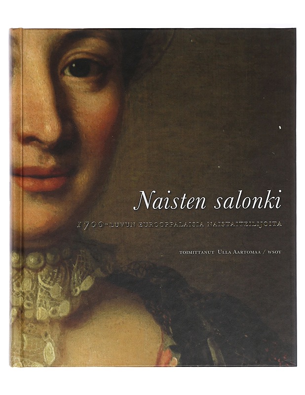 Naisten salonki : 1700-luvun eurooppalaisia naistaiteilijoita - Aartomaa, Ulla - Elämäkerrat ja muistelmat - 10105418652 - 0